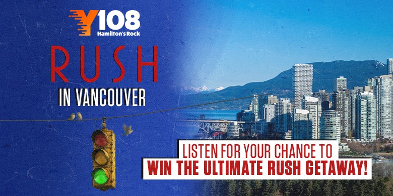 Y108’s Rush in Vancouver
